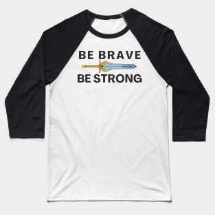 Be Brave Be strong - inspired by She-ra theme song Baseball T-Shirt